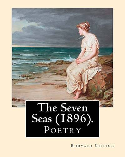 The Seven Seas (1896). By: Rudyard Kipling: Poetry von CREATESPACE